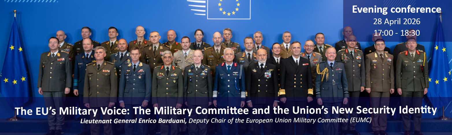 Evening Conference 2026 04 28 - The EU’s Military Voice: The Military Committee and the Union’s New Security Identity
